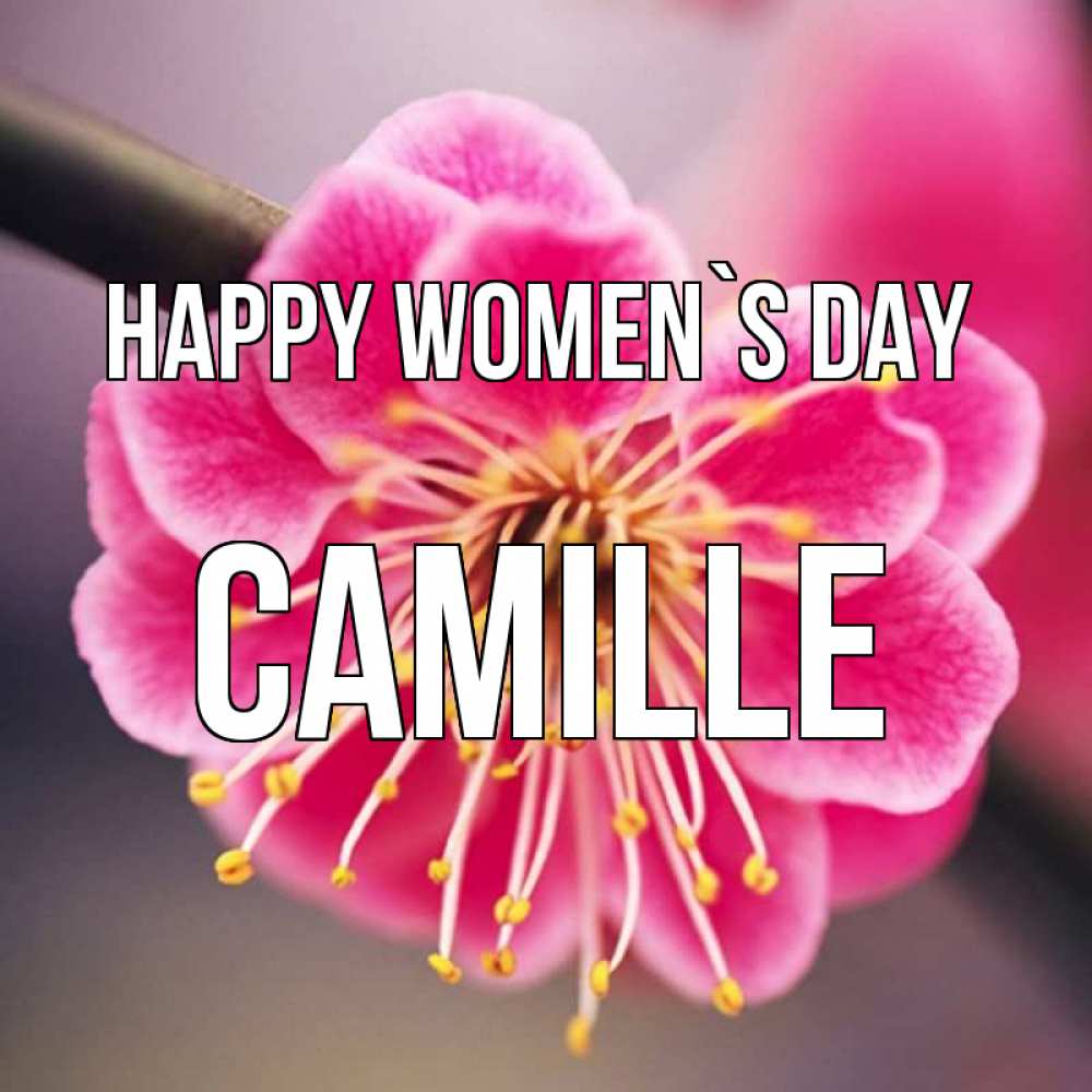 Greetings card с именем, Camille happy women`s day цветы Greetings with text for free download 